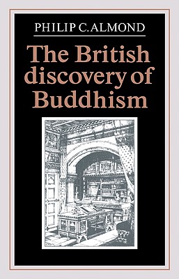 The British Discovery of Buddhism - Almond, Philip C