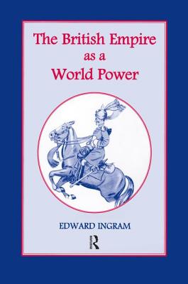 The British Empire as a World Power: Ten Studies - Ingram, Edward