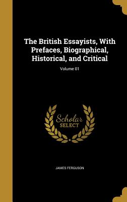 The British Essayists, With Prefaces, Biographical, Historical, and Critical; Volume 01 - Ferguson, James, Prof.