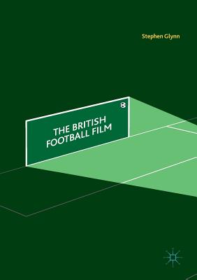 The British Football Film - Glynn, Stephen