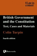 The British Government and the Constitution - Turpin, Colin