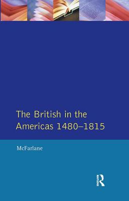 The British in the Americas 1480-1815 - Mcfarlane, Anthony