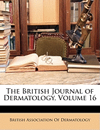 The British Journal of Dermatology, Volume 16 - British Association of Dermatology (Creator)