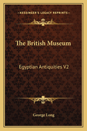 The British Museum: Egyptian Antiquities V2