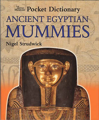 The British Museum Pocket Dictionary Ancient Egyptian Mummies - Strudwick, Nigel