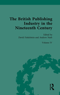 The British Publishing Industry in the Nineteenth Century: Volume IV: Publishers, Markets, Readers