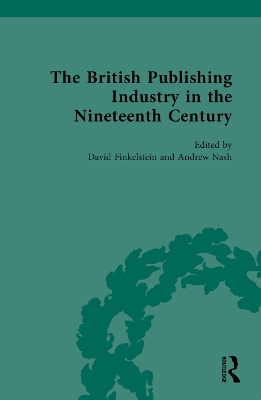 The British Publishing Industry in the Nineteenth Century - Finkelstein, David (Editor), and Nash, Andrew (Editor)