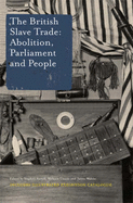 The British Slave Trade: Abolition, Parliament and People: A Supplementary Issue of the Journal Parliamentary History - Farrell, Stephen (Editor), and Unwin, Melanie (Editor)