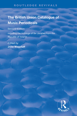 The British Union Catalogue of Music Periodicals - Wagstaff, John (Editor)