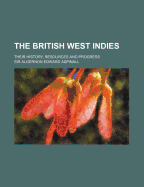 The British West Indies: Their History, Resources and Progress