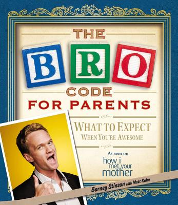 The Bro Code for Parents - Stinson, Barney, and Kuhn, Matt