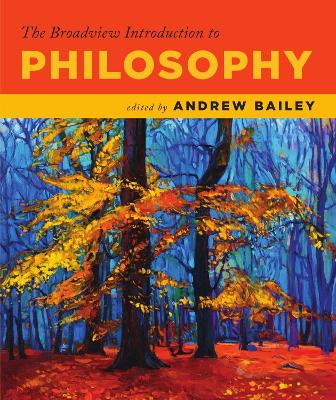The Broadview Introduction to Philosophy - Bailey, Andrew (Editor)