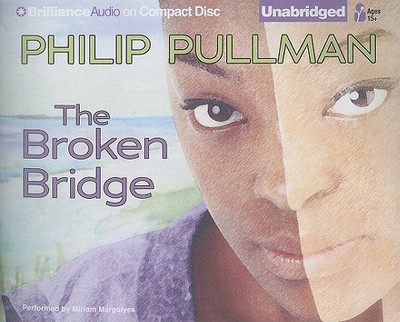 The Broken Bridge - Pullman, Philip, and Margolyes, Miriam (Read by)