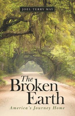 The Broken Earth: America's Journey Home - May, Joel Terry