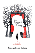 The Broken Hours: A Novel of H. P. Lovecraft