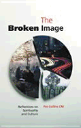 The Broken Image: Reflections on Spirituality and Culture - Collins, Pat