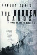 The Broken Lands: A Novel of Arctic Disaster