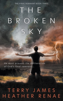 The Broken Sky: A Post-Apocalyptic Christian Fantasy - James, Terry, and Renae, Heather