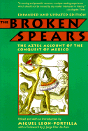 The Broken Spears: The Aztec Account of the Conquest of Mexico - Leon-Portilla, Miguel (Editor), and De Alva, J Jorge Klor (Foreword by), and Klor De Alva, J Jorge (Designer)