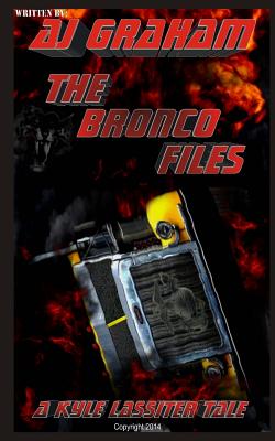 The Bronco Files: A Kyle Lassiter Tale - Graham, A J