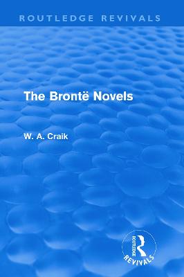 The Bront Novels (Routledge Revivals) - Craik, W. A.