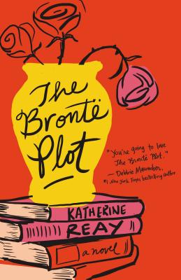 The Bront Plot - Reay, Katherine