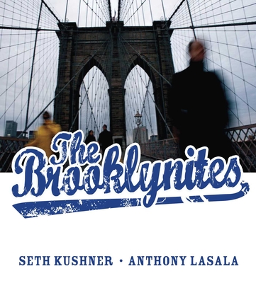 The Brooklynites - Kushner, Seth (Photographer), and Lasala, Anthony, and Winter, Terence (Foreword by)