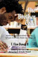 The Brother Code: Manhood and Masculinity Among African American Males in College
