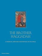 The Brother Haggadah: A Medieval Sephardi Masterpiece in Facsimile