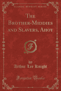The Brother-Middies and Slavers, Ahoy (Classic Reprint)
