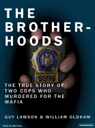 The Brotherhoods: The True Story of Two Cops Who Murdered for the Mafia