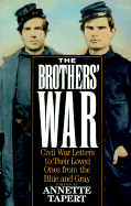 The Brothers' War: Civil War Letters to Their Loved Ones from the Blue & Gray