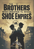 The Brothers Who Created Rival Shoe Empires