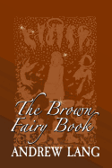 The Brown Fairy Book: Original and Unabridged