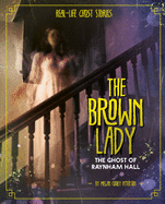 The Brown Lady: The Ghost of Raynham Hall