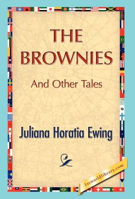 The Brownies and Other Tales - Ewing, Juliana H