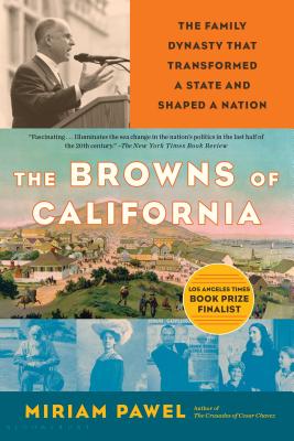 The Browns of California: The Family Dynasty That Transformed a State and Shaped a Nation - Pawel, Miriam