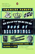 The Browser's Book of Beginnings: Origins of Everything Under, and Including, the Sun - Panati, Charles