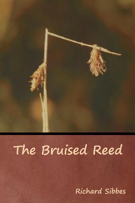 The Bruised Reed - Sibbes, Richard