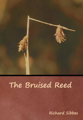 The Bruised Reed - Sibbes, Richard