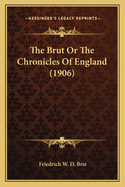 The Brut Or The Chronicles Of England (1906)