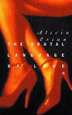 The Brutal Language of Love - Erian, Alicia