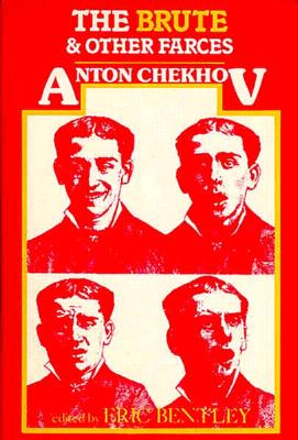 The Brute and Other Farces - Chekhov, Anton Pavlovich