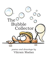 The Bubble Collector: Poems and Drawings by Vikram Madan