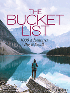 The Bucket List: 1000 Adventures Big and Small