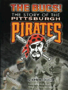 The Bucs!: The Story of the Pittsburgh Pirates
