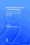 The Budapest School of Psychoanalysis: The Origin of a Two-Person Psychology and Emphatic Perspective