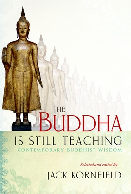 The Buddha Is Still Teaching: Contemporary Buddhist Wisdom - Kornfield, Jack (Editor)