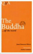 The Buddha ... Off the Record: Life and Themes, 563 BC-483 BC - Oliver, Joan Duncan