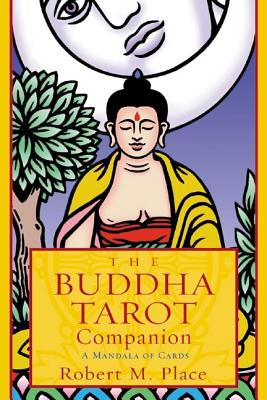 The Buddha Tarot Companion: A Mandala of Cards - Place, Robert